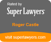 Rated By Super Lawyers | Roger Castle | Visit SuperLawyers.com